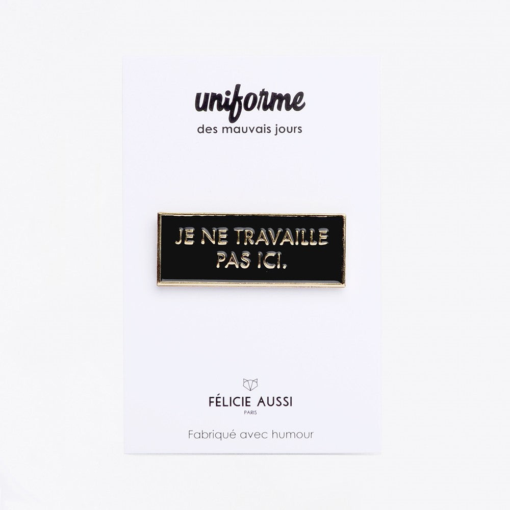 Pins Je ne travaille pas ici